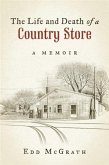 Life and Death of a Country Store, A Memoir (eBook, ePUB)
