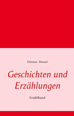 Geschichten und Erzählungen - Dressel, Dietmar