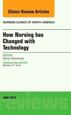 How Nursing has Changed with Technology, An Issue of Nursing Clinics - Overstreet, Maria