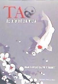 Tao : el río de la vida - Calvo Visconti, Juan Carlos