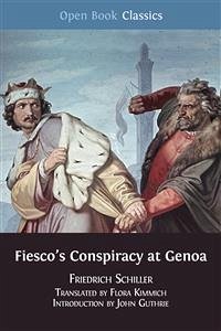Fiesco's Conspiracy at Genoa (eBook, ePUB) - Guthrie (editor), John; Guthrie (editor), John; Kimmich (Translator), Flora; Schiller (author), Friedrich
