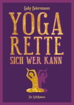 Yoga rette sich wer kann (eBook, ePUB) - Beiersmann, Gaby
