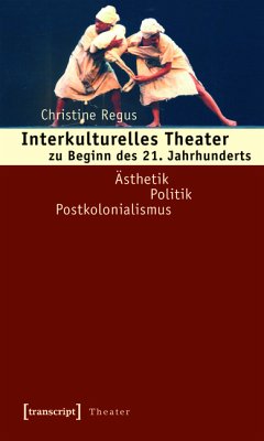 Interkulturelles Theater zu Beginn des 21. Jahrhunderts (eBook, PDF) - Regus, Christine