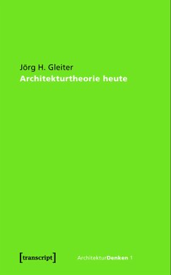 Architekturtheorie heute (eBook, PDF) - Gleiter, Jörg H.
