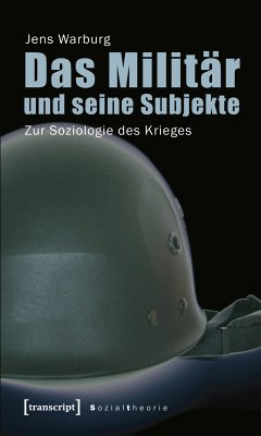 Das Militär und seine Subjekte (eBook, PDF) - Warburg, Jens
