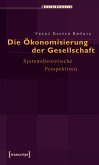 Die Ökonomisierung der Gesellschaft (eBook, PDF)