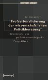 Professionalisierung der wissenschaftlichen Politikberatung? (eBook, PDF)