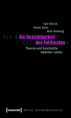 Die Unsichtbarkeit des Politischen (eBook, PDF) - Ellrich, Lutz; Maye, Harun; Meteling, Arno