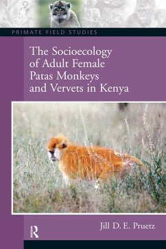 The Socioecology of Adult Female Patas Monkeys and Vervets in Kenya (eBook, ePUB) - Pruetz, Jill D. E.