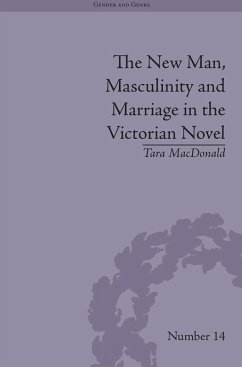 The New Man, Masculinity and Marriage in the Victorian Novel (eBook, ePUB) - Macdonald, Tara
