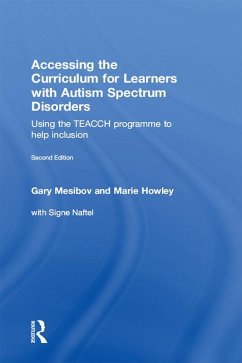 Accessing the Curriculum for Learners with Autism Spectrum Disorders (eBook, PDF) - Mesibov, Gary; Howley, Marie; Naftel, Signe