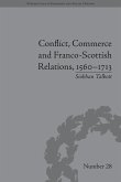 Conflict, Commerce and Franco-Scottish Relations, 1560-1713 (eBook, PDF)