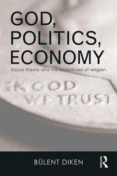 God, Politics, Economy (eBook, PDF) - Diken, Bulent