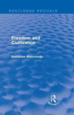 Freedom and Civilization (eBook, ePUB) - Malinowski, Bronislaw