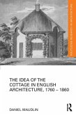 The Idea of the Cottage in English Architecture, 1760 - 1860 (eBook, ePUB)