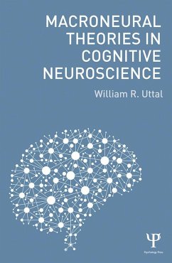 Macroneural Theories in Cognitive Neuroscience (eBook, ePUB) - Uttal, William R.