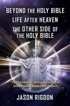 Beyond the Holy Bible Life After Heaven the Other Side of the Holy Bible (eBook, ePUB) - Rigdon, Jason