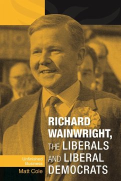 Richard Wainwright, the Liberals and Liberal Democrats (eBook, ePUB) - Cole, Matt