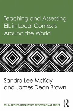 Teaching and Assessing EIL in Local Contexts Around the World (eBook, PDF) - Lee Mckay, Sandra; Brown, James Dean