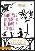 Princesses, Dragons and Helicopter Stories (eBook, PDF)