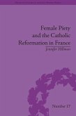 Female Piety and the Catholic Reformation in France (eBook, ePUB)