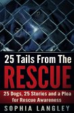 25 Tails From The Rescue: 25 Dogs, 25 Stories and a Plea for Rescue Awareness (eBook, ePUB)