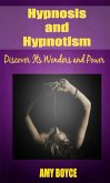 Hypnosis and Hypnotism: Discover Its Wonders and Power (eBook, ePUB) Hypnosis and Hypnotism: Discover Its Wonders and Power (eBook, ePUB)