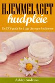 Hjemmelaget hudpleie: En DIY-guide for å lage dine egne hudkremer (eBook, ePUB)