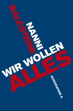 Wir wollen alles (eBook, ePUB) - Balestrini, Nanni