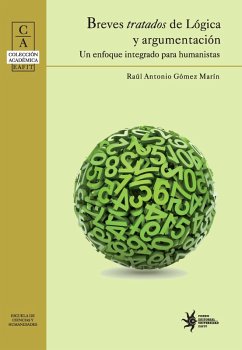 Breves tratados de lógica y argumentación: un enfoque integrado para humanistas (eBook, PDF) - Gómez Marín, Raúl Antonio