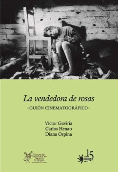 La vendedora de rosas: guión cinematográfico (eBook, PDF) - Gaviria, Víctor; Henao, Carlos; Ospina, Diana