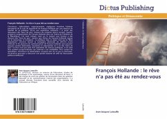 François Hollande : le rêve n¿a pas été au rendez-vous - Latouille, Jean-Jacques