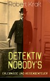 Detektiv Nobody's Erlebnisse und Reiseabenteuer (eBook, ePUB)