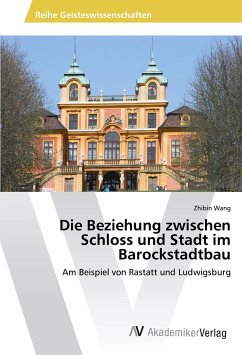 Die Beziehung zwischen Schloss und Stadt im Barockstadtbau