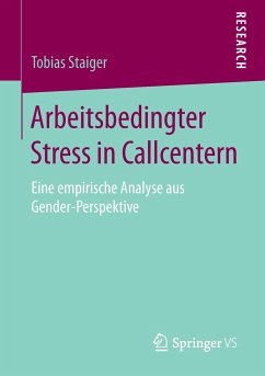 Arbeitsbedingter Stress in Callcentern - Staiger, Tobias