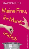 Meine Frau, ihr Mann und ich (eBook, ePUB)