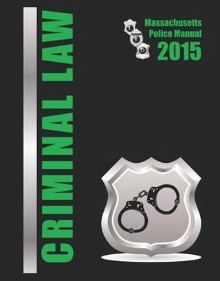 2015 Massachusetts Criminal Law Police Manual (eBook, ePUB)