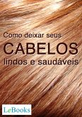 Como deixar seus cabelos lindos e saudáveis (eBook, ePUB)