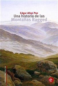 Una historia de las montañas Ragged (eBook, PDF) - Allan Poe, Edgar