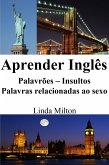 Aprender Inglês: Palavrões ‒ Insultos ‒ Palavras relacionadas ao sexo (eBook, ePUB)