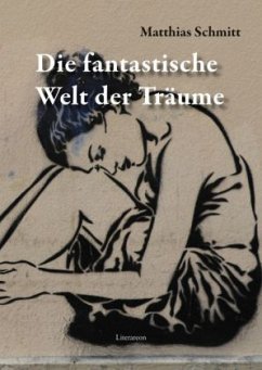 Die fantastische Welt der Träume - Schmitt, Matthias