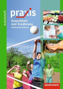 Praxis: Arbeitsheft Ernährung und Gesundheit: Verbraucherbildung - Eickelkamp, Anne;Friebel, Stephan;Pulkrabek, Bettina