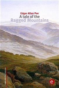 A tale of the Ragged mountains (eBook, PDF) - Allan Poe, Edgar