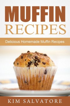 Cover Muffin Recipes: Delicious Homemade Muffin Recipes (eBook, ePUB)
