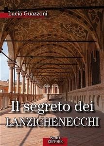 Il segreto dei lanzechenecchi (eBook, ePUB) - Guazzoni, Lucia