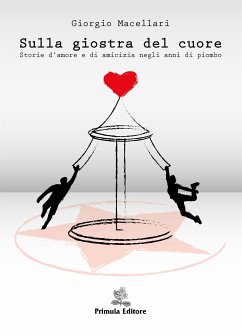 Sulla giostra del cuore (eBook, ePUB) - Macellari, Giorgio