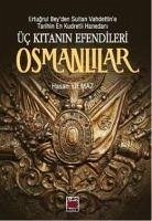 Üc Kitanin Efendileri Osmanlilar - Yilmaz, Hasan