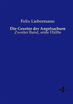 Die Gesetze der Angelsachsen - Liebermann, Felix