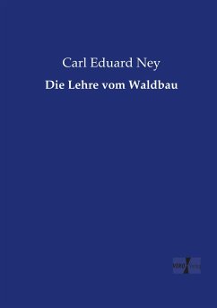Die Lehre vom Waldbau - Ney, Carl Eduard