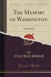 The Memory of Washington: An Oration (Classic Reprint)